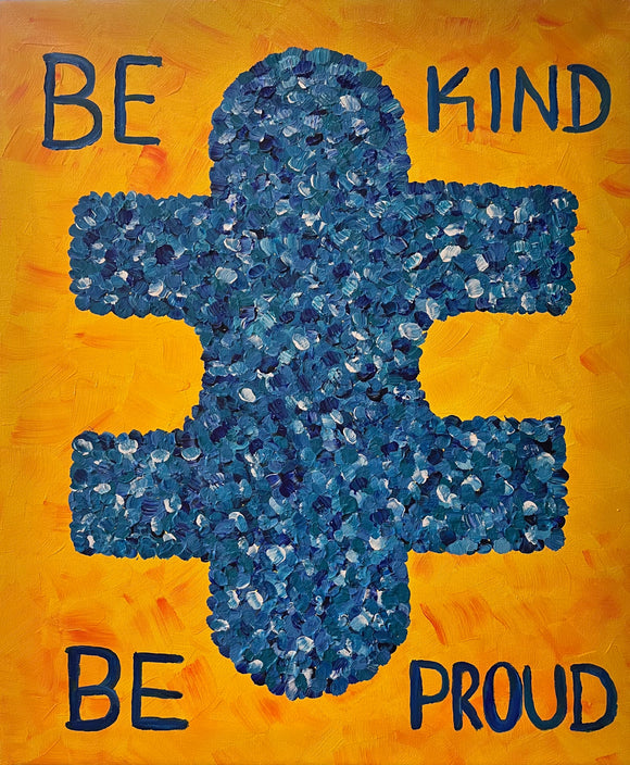 Be Kind...Be Proud - 24'X 20