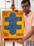 Be Kind...Be Proud - 24'X 20"